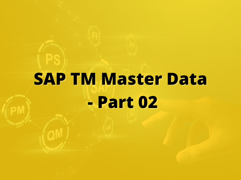 SAP TM Master Data Part 2