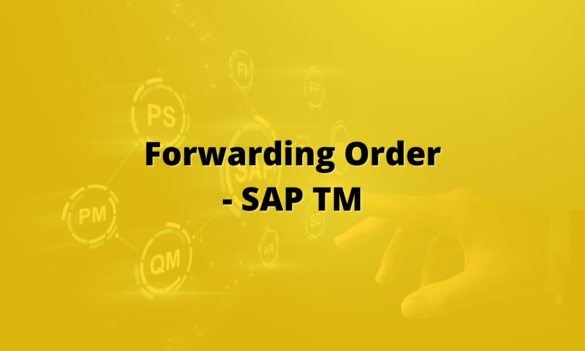 SAP Transportation Management – Forwarding Order